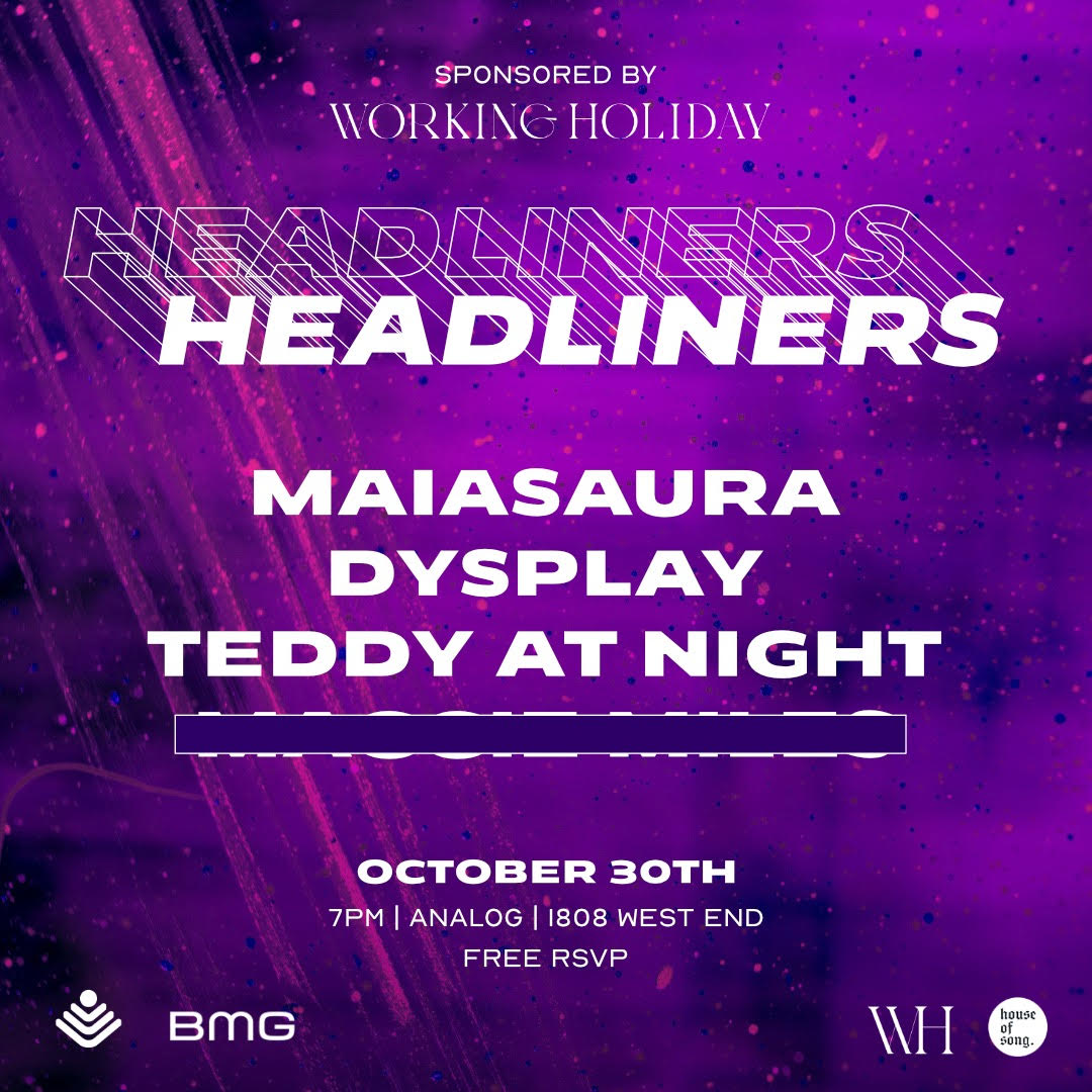 Headliners featuring MAIASAURA, Dysplay, Teddy at Night, and a surprise guest